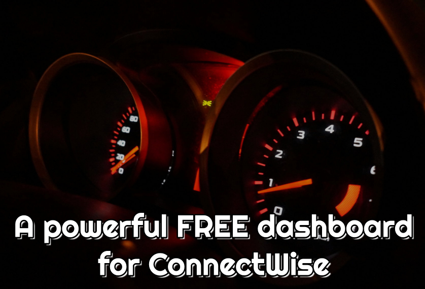 A powerful FREE dashboard for ConnectWise
