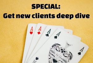 SPECIAL: Get new clients deep dive