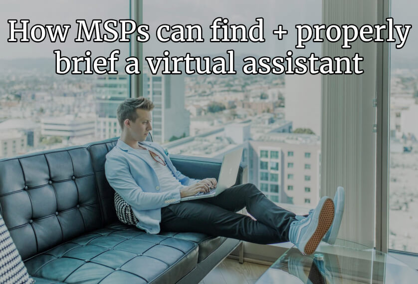 How MSPs can find + properly brief a virtual assistant