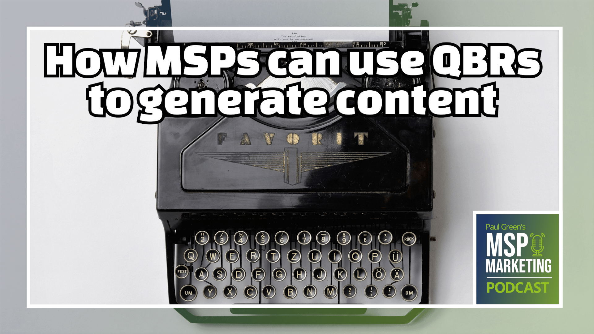 Episode 56: How MSPs can use QBRs to generate content