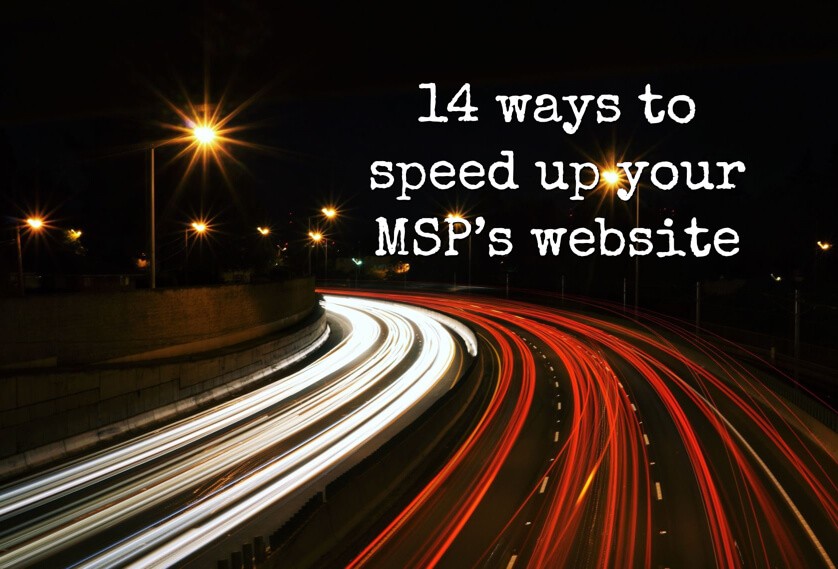 14 ways to speed up your MSP’s website