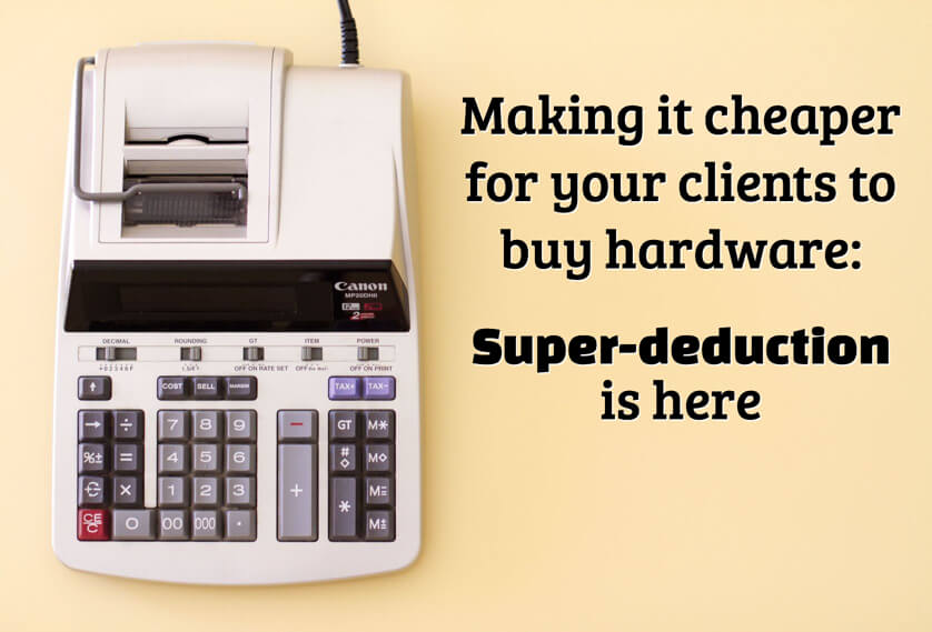 Making it cheaper for your clients to buy hardware: Super-deduction is here