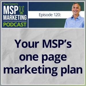 Episode 120: Your MSP’s one page marketing plan