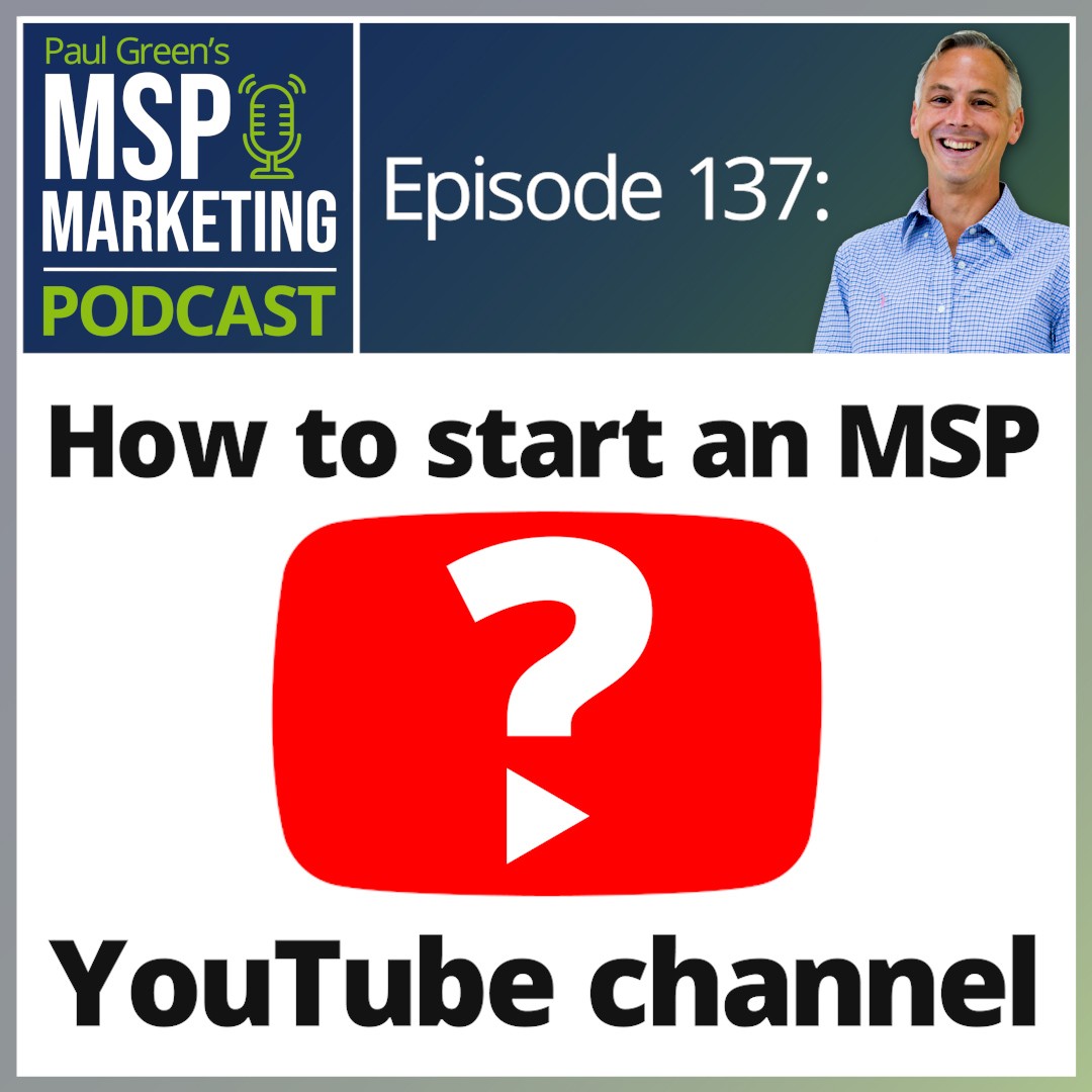 Episode 137: How to start an MSP YouTube channel