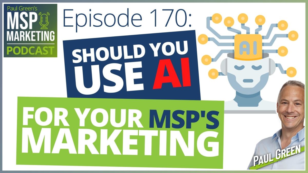 Episode 170: Should you use AI for your MSP's marketing?