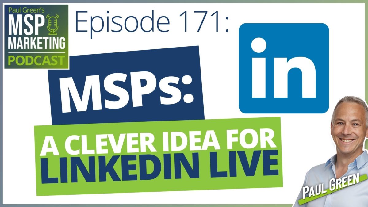 Episode 171: MSPs: A clever idea for LinkedIn Live