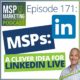 Episode 171: MSPs: A clever idea for LinkedIn Live