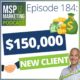 Paul Green's MSP Marketing Podcast Episode 184 - Your MSP's new client paid you HOW MUCH?