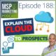 Episode 188 - How to explain the cloud to prospects