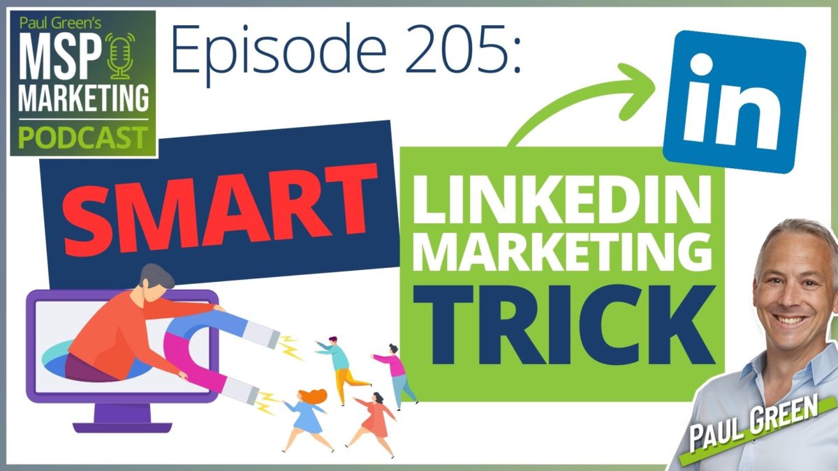 Episode 205: A smart LinkedIn MSP marketing trick