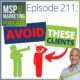 Episode 211: MSPs: Turn away clients like these