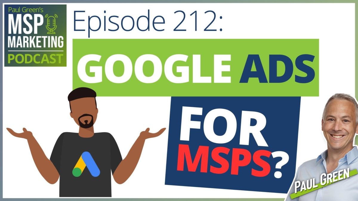 Episode 212: Is it worth MSPs doing Google ads in 2024?