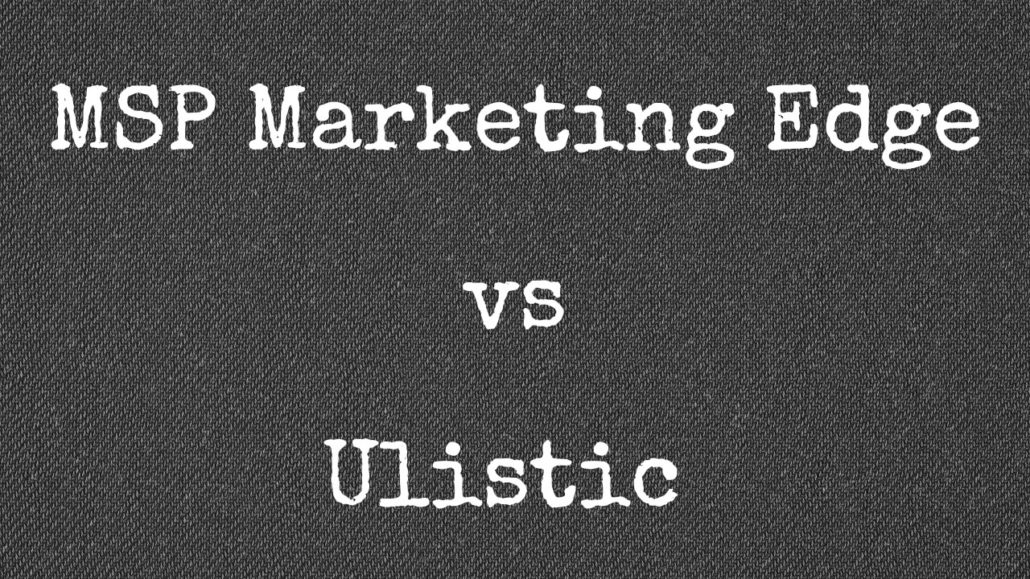 Ulistic vs MSP Marketing Edge: Which is best for your MSP’s website?