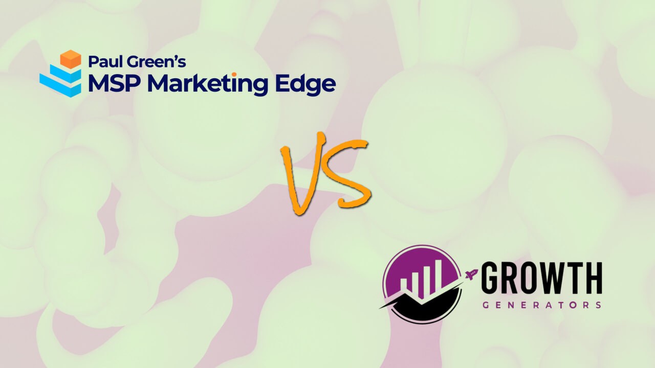 Growth Generators vs. MSP Marketing Edge: Which one's your MSP's perfect partner?