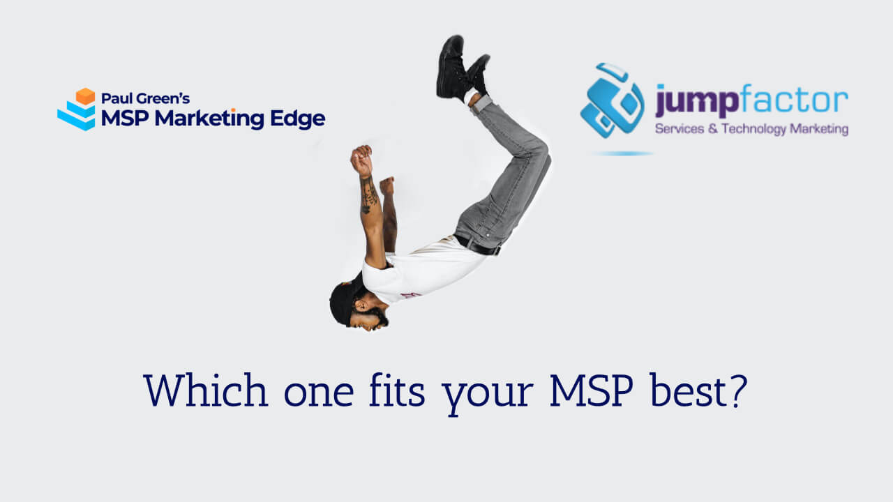 Jumpfactor vs. Paul Green’s MSP Marketing Edge: Which one fits your MSP best?