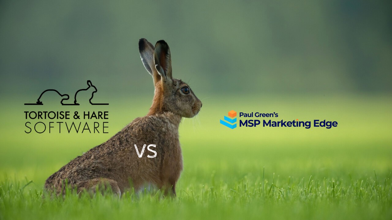 Tortoise & Hare Software vs. Paul Green’s MSP Marketing Edge - the real race