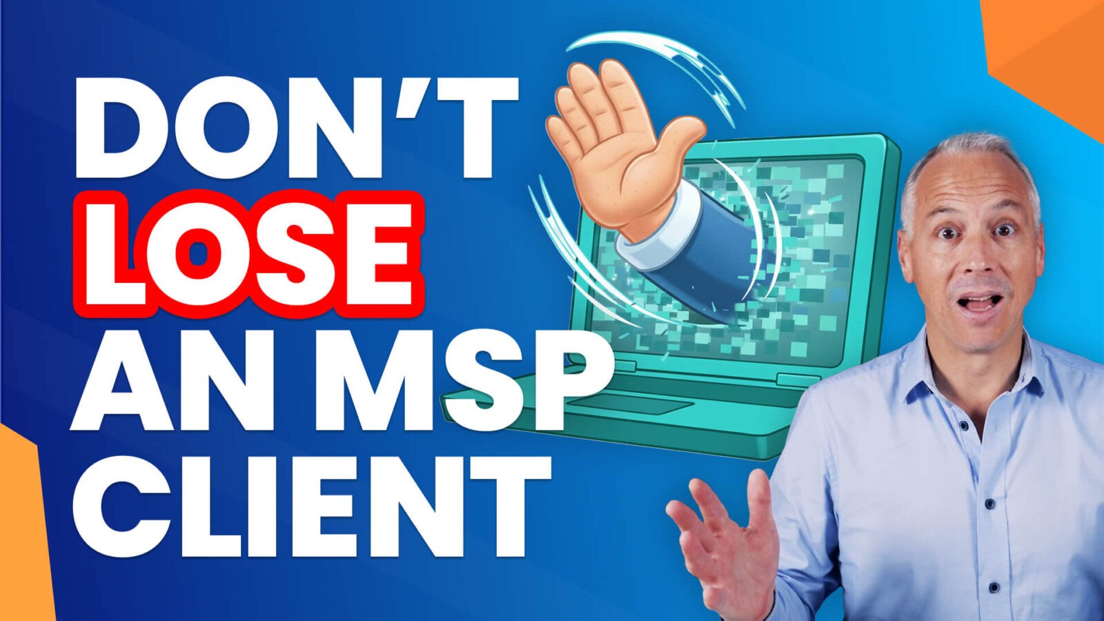 MSPs who don’t do this, risk losing clients